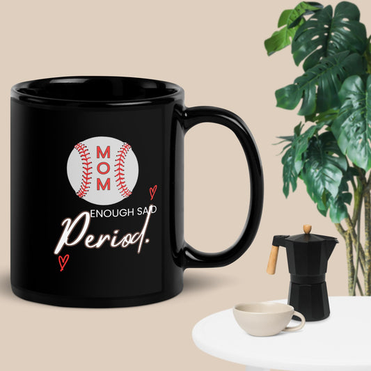 Baseball Mom. Enough Said Mug